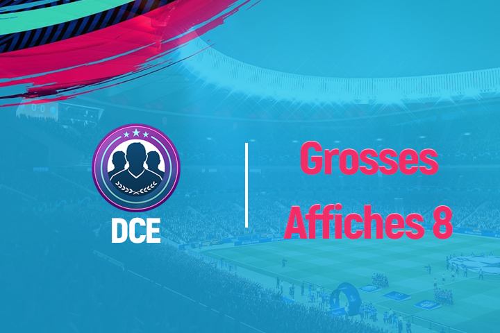 FIFA 19 : Solution DCE Grosses affiches, semaine 8